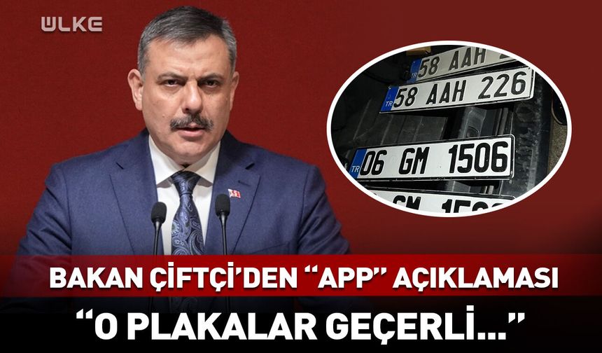 Bakan Çiftçi'den flaş APP plaka açıklaması