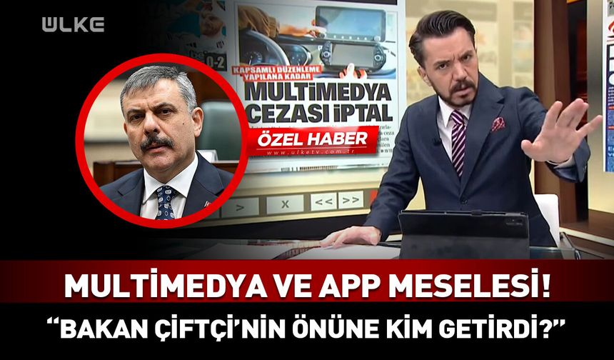 Multimedya ve APP meselesi! "Bunu Bakan Çiftçi’nin önüne kim getirdi?"