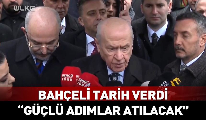 Bahçeli tarih verdi: Güçlü adımlar atılacak