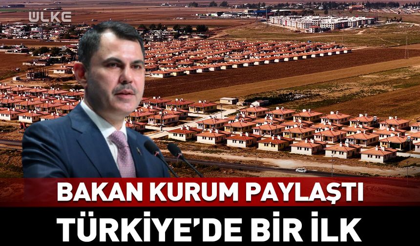 Bakan Kurum paylaştı! Türkiye'de bir ilk...