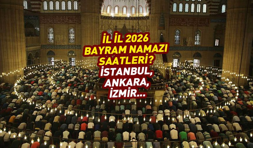 Bayram namazı saat kaçta? İstanbul, Ankara, İzmir ve 81 ilin bayram namazı saatleri