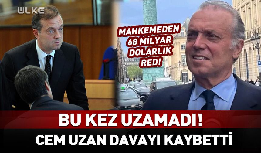 Bu kez uzamadı! Cem Uzan davayı kaybetti
