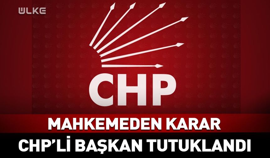 CHP'li belediye başkanı tutuklandı