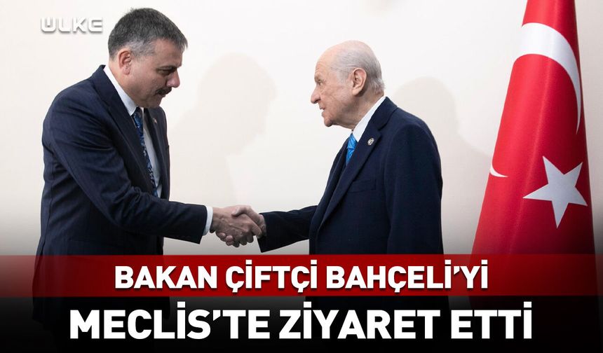 Bakan Çiftçi'den Bahçeli'ye ziyaret