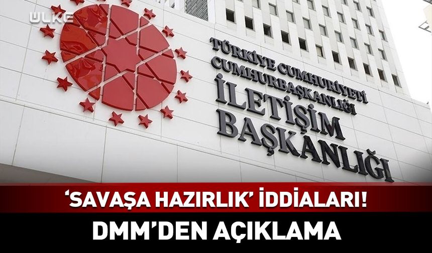 'Savaşa hazırlık' iddiaları! DMM'den açıklama