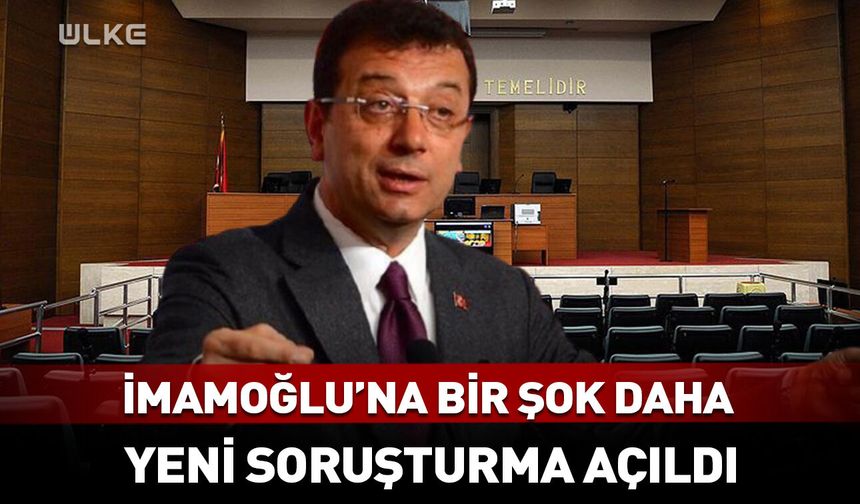 Ekrem İmamoğlu hakkında yeni soruşturma