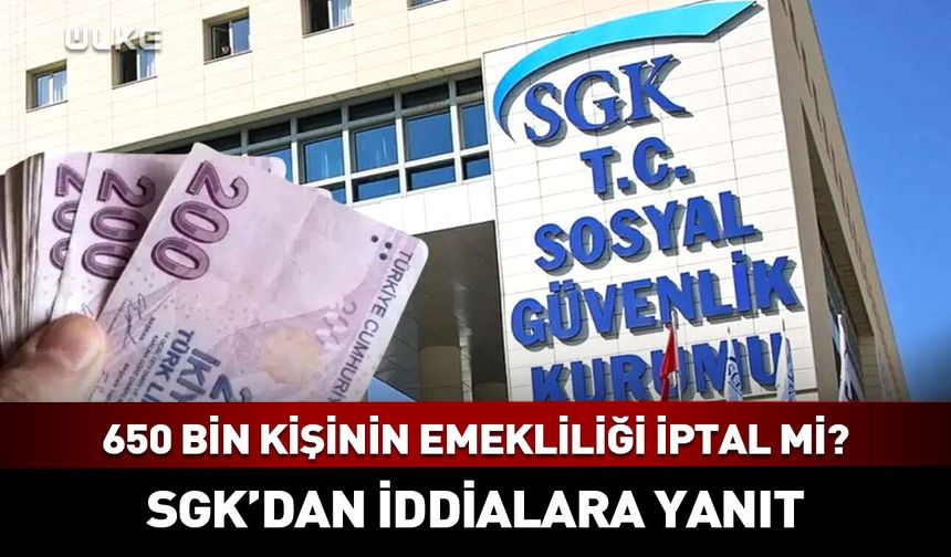 SGK'dan "emeklik iptali" haberine yalanlama