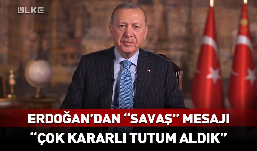 Erdoğan'dan flaş mesaj: Çok kararlı tutum aldık