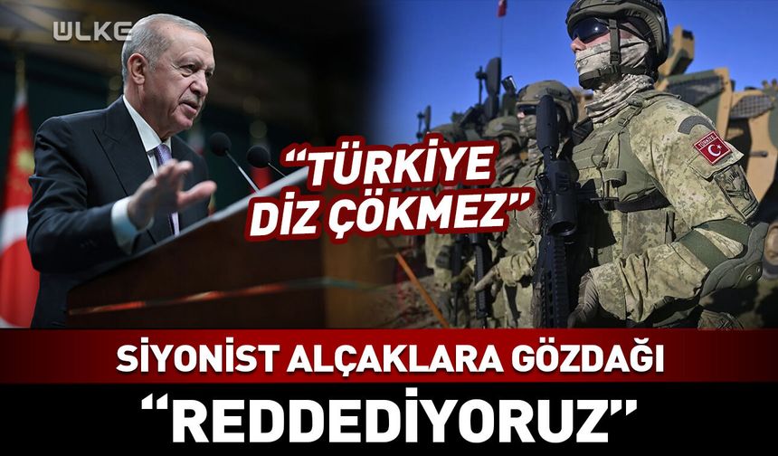 Erdoğan'dan İsrail'e tarihi rest: Reddediyoruz