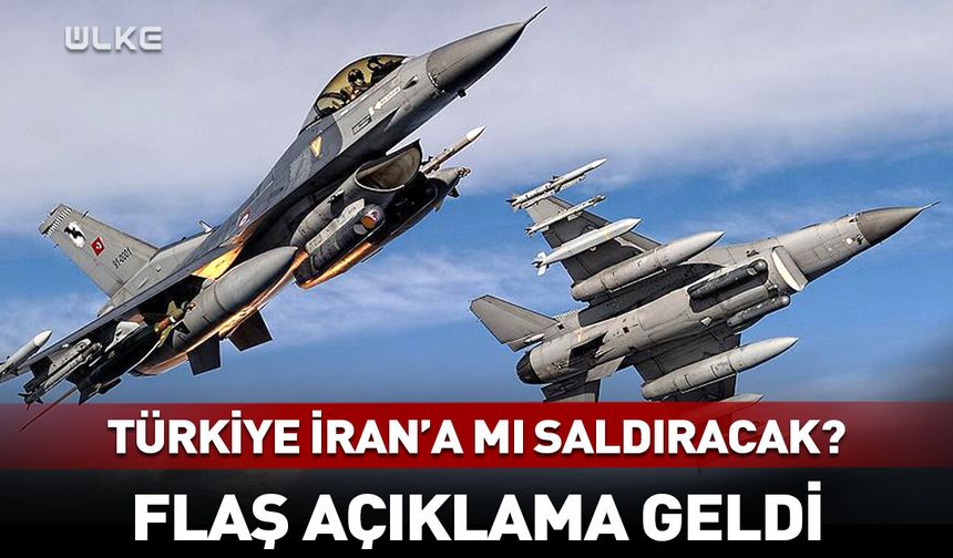 Türkiye İran’a mı saldıracak? Flaş açıklama