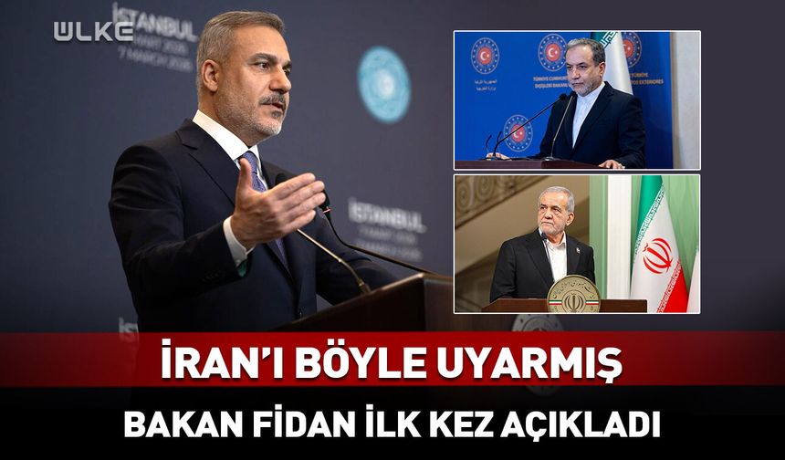 Bakan Fidan İran’ı böyle uyarmış! İlk kez açıkladı