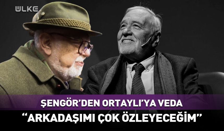 Celal Şengör'den İlber Ortaylı'ya gözyaşlarıyla veda