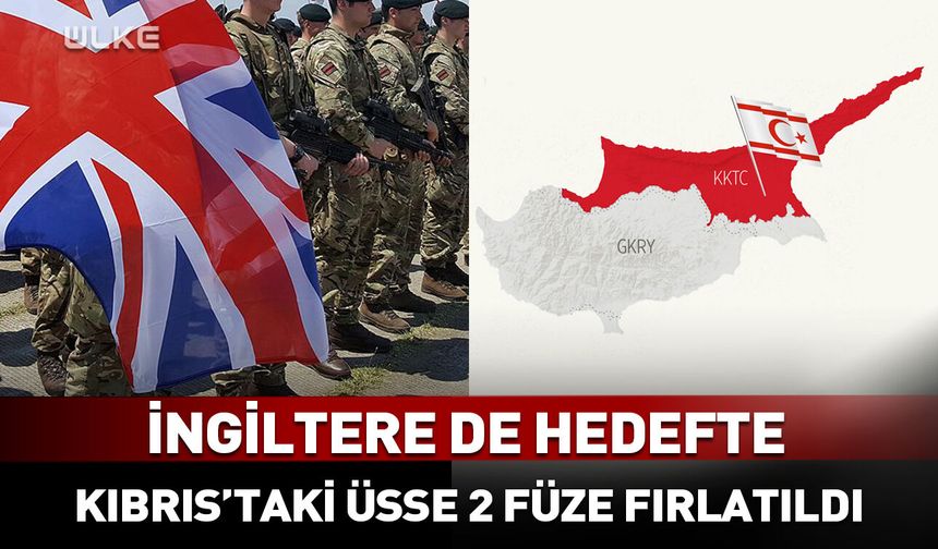 İngiltere: Güney Kıbrıs'a iki füze fırlatıldı