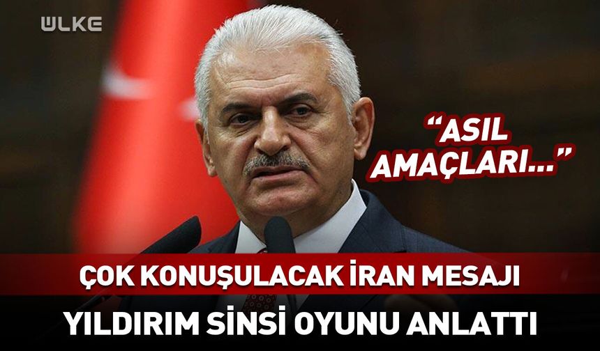 Yıldırım'dan çok konuşulacak İran açıklaması