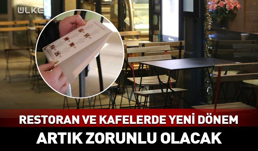 Restoran ve kafelerde yeni dönem başlıyor! Artık zorunlu olacak