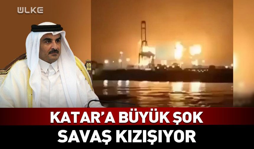 İran'dan Katar'a büyük şok! Savaş kızışıyor
