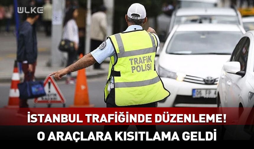İstanbul trafiğinde düzenleme! O araçlara kısıtlama geldi