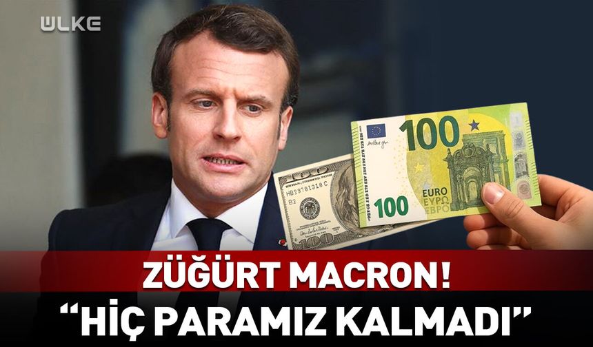 Fransa’dan şaşırtan açıklama: Hiç paramız kalmadı