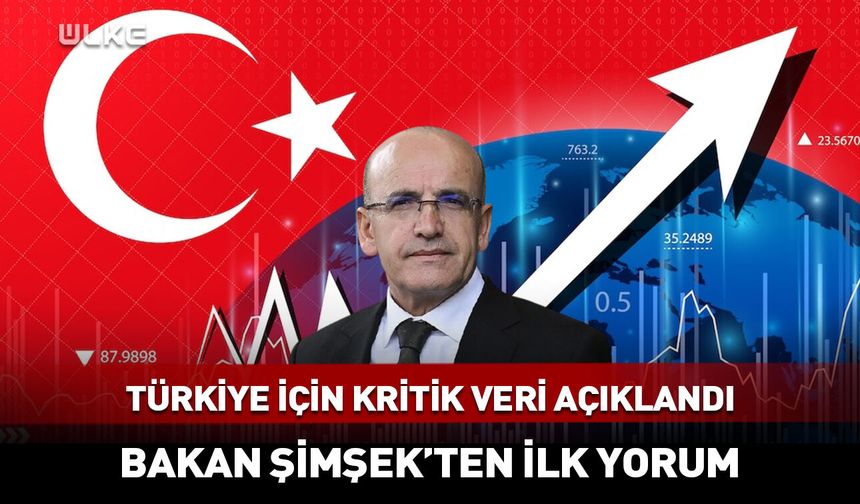 Türkiye için kritik veri açıklandı! Bakan Şimşek'ten açıklama