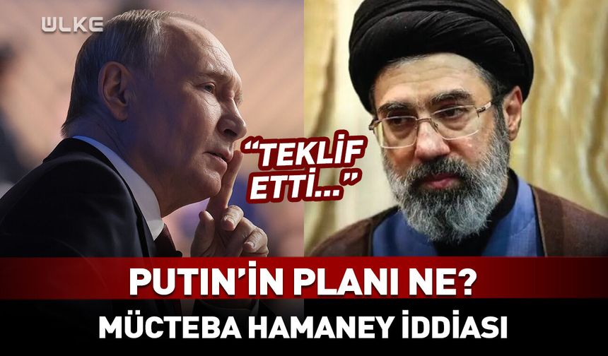 Mücteba Hamaney iddiası! "Putin teklif etti..."