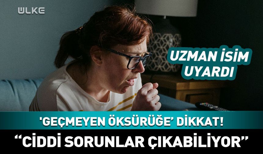 Uzman isimden 'geçmeyen öksürük' uyarısı! "Ciddi sorunlar çıkabiliyor"