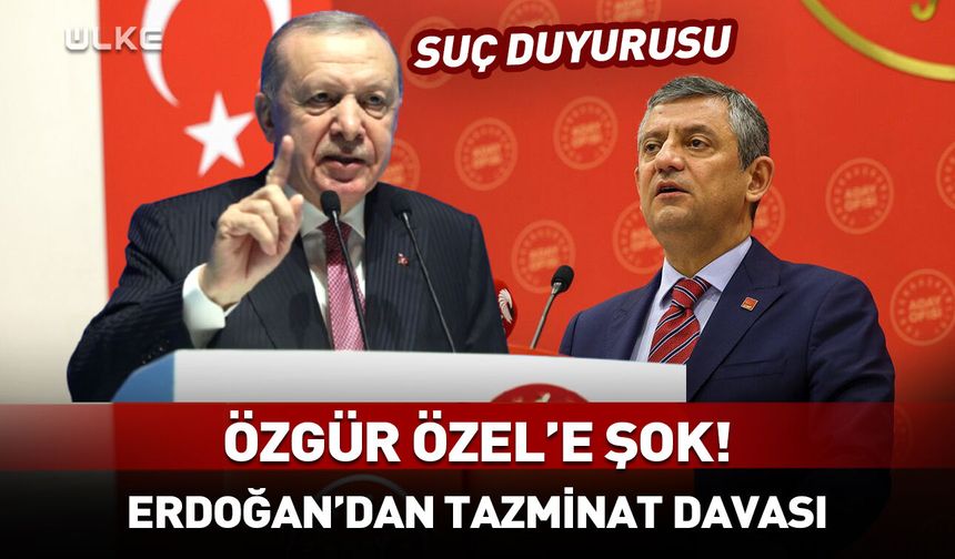 Erdoğan'dan Özel’e tazminat davası ve suç duyurusu