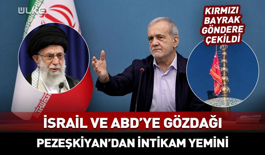 Pezeşkiyan'dan İsrail ve ABD'ye karşı intikam yemini