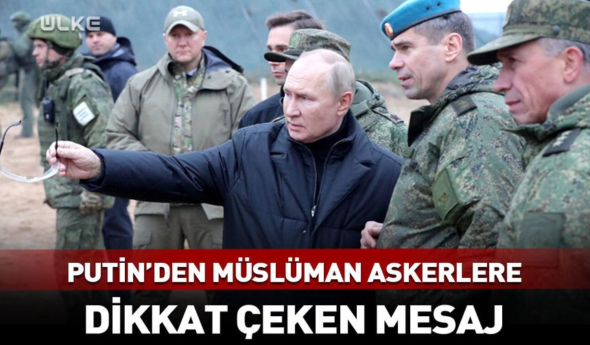 Putin'den Müslüman askerlere dikkat çeken mesaj