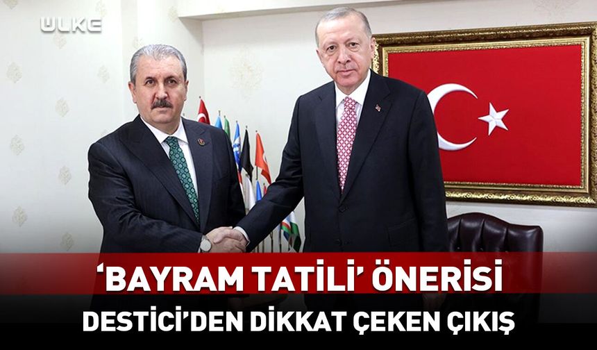 Destici'den "bayram tatili" önerisi
