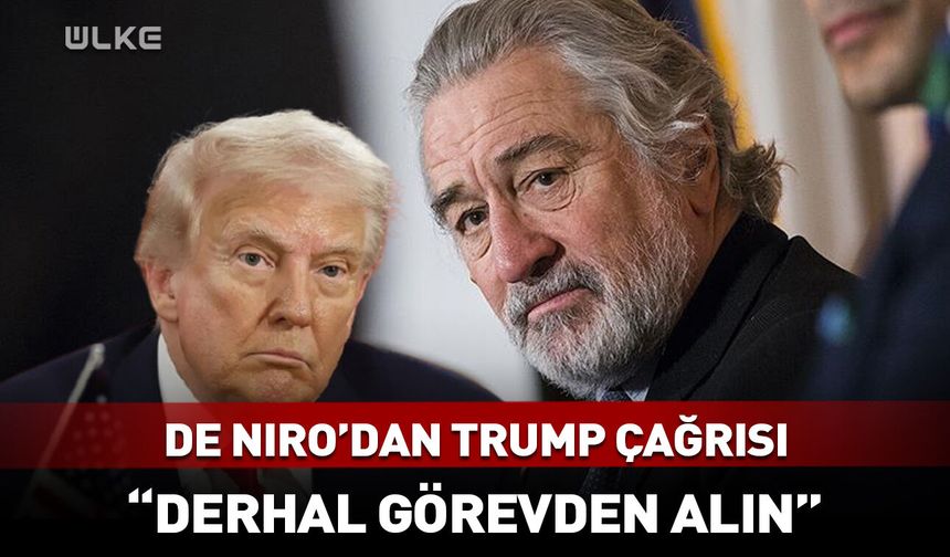 Robert De Niro'dan "Trump" çağrısı: Derhal…