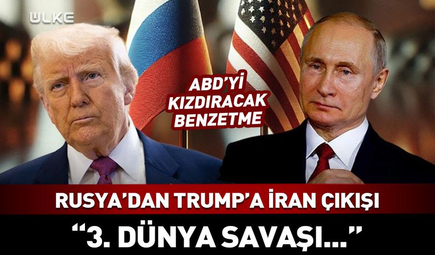 Rusya'dan Trump'a İran çıkışı: 3. Dünya Savaşı...