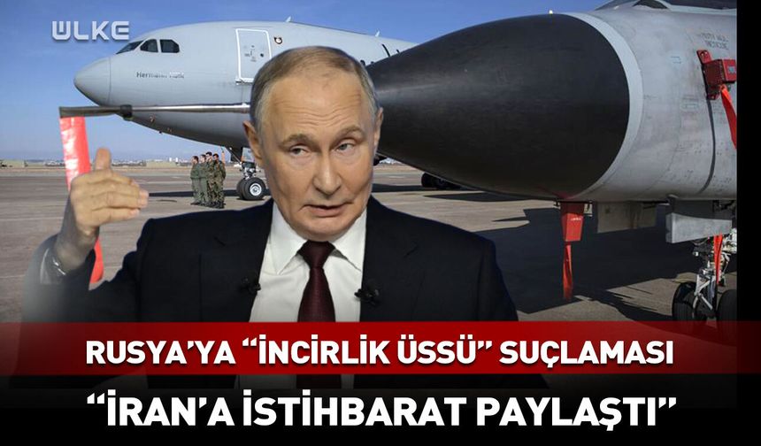 Rusya'ya "İncirlik Üssü" suçlaması