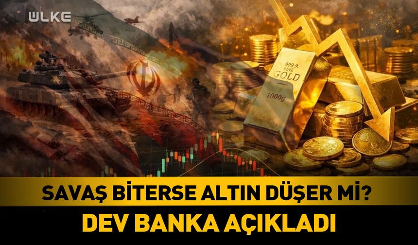 Savaş biterse altın düşer mi? Dev bankadan çarpıcı açıklama