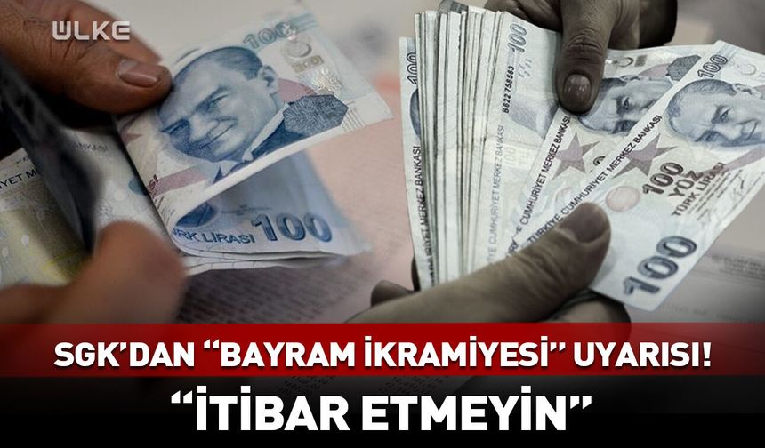 SGK'dan "bayram ikramiyesi" uyarısı!