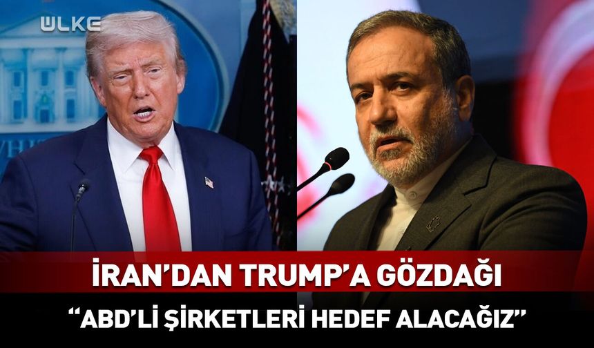 İran'dan Trump'a yanıt: ABD'li şirketleri hedef alacağız