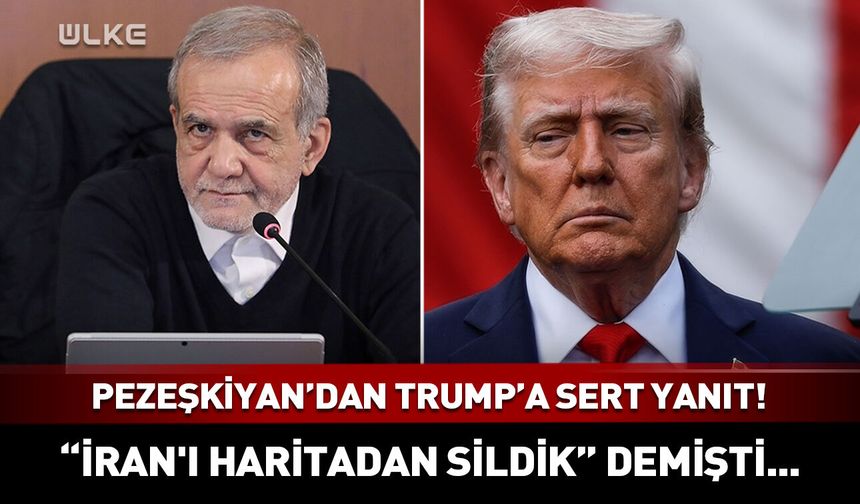 Pezeşkiyan'dan Trump'a sert yanıt! "İran'ı haritadan sildik" demişti...