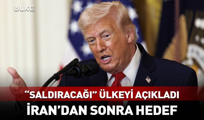 Trump İran’dan sonra “saldıracağı” ülkeyi açıkladı