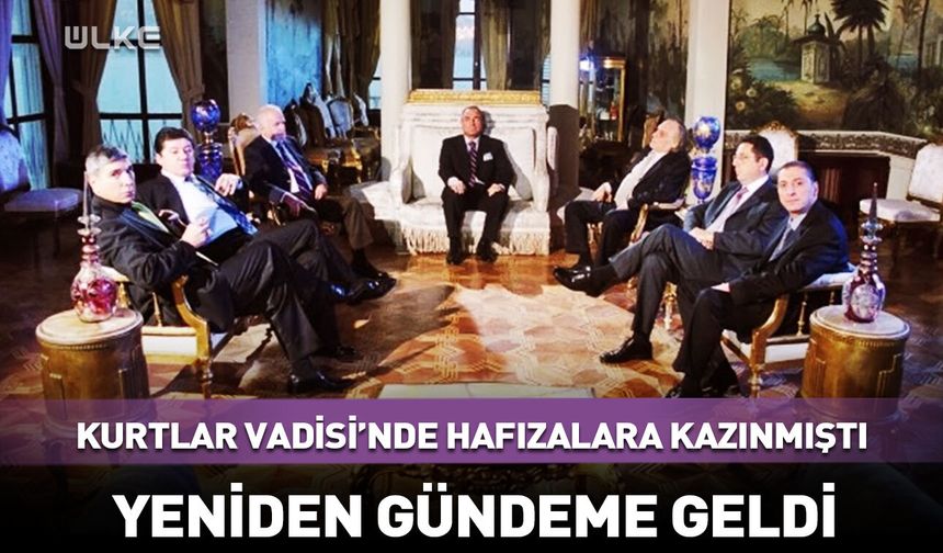 Kurtlar Vadisi ile hafızalara kazınmıştı! Yeniden gündeme geldi