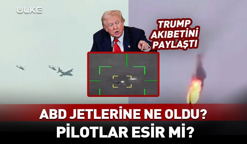 Trump açıkladı! ABD jetlerine ne oldu? Pilotlar esir mi?