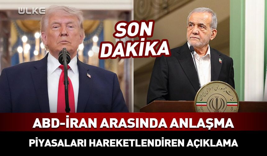 Trump ilan etti: ABD ile İran arasında anlaşma...