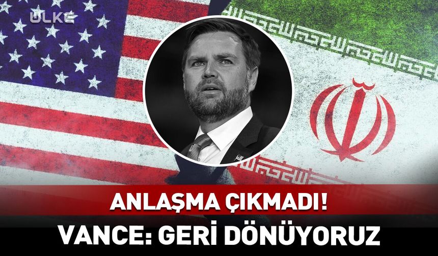 Müzakereler sonuçsuz kaldı! ABD-İran anlaşamadı