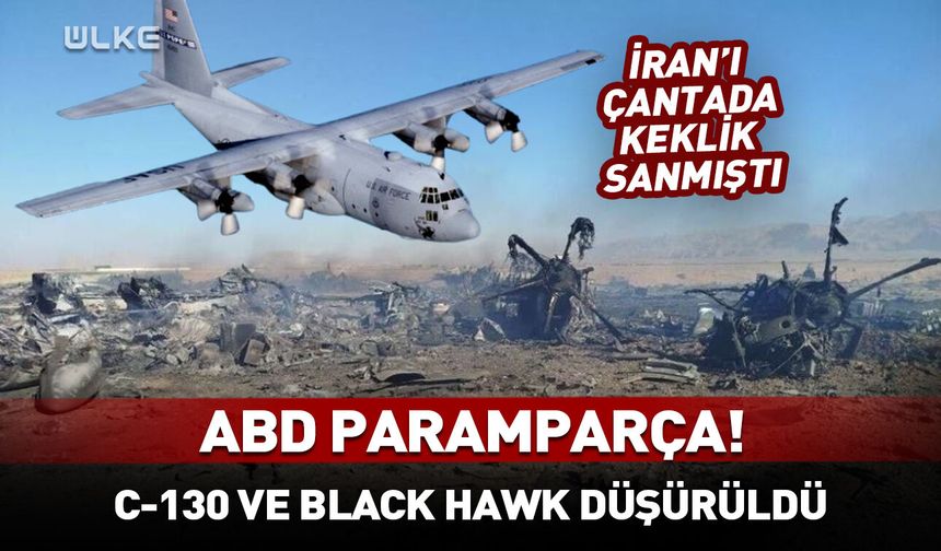 İran ABD'ye ait 2'şer adet C-130 ve Black Hawk düşürdü