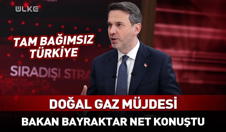 Bakan Alparslan Bayraktar'dan doğal gaz müjdesi