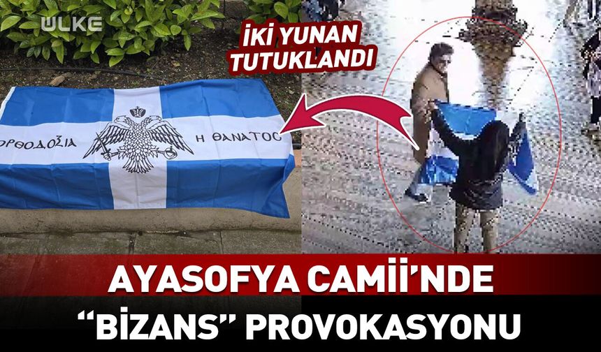 Ayasofya Camii'nde "Bizans" provokasyonu