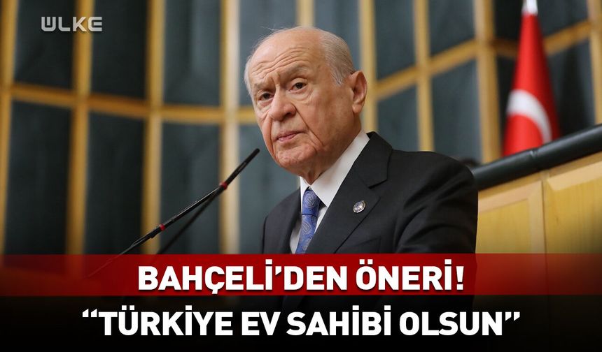 Bahçeli'den öneri! "Türkiye ev sahibi olsun"