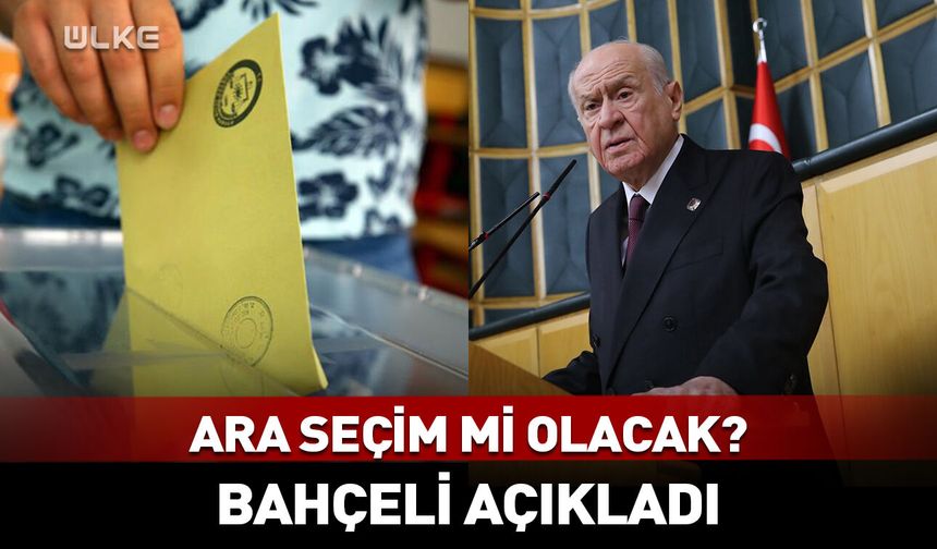 Ara seçim mi olacak? Bahçeli'den son dakika açıklaması