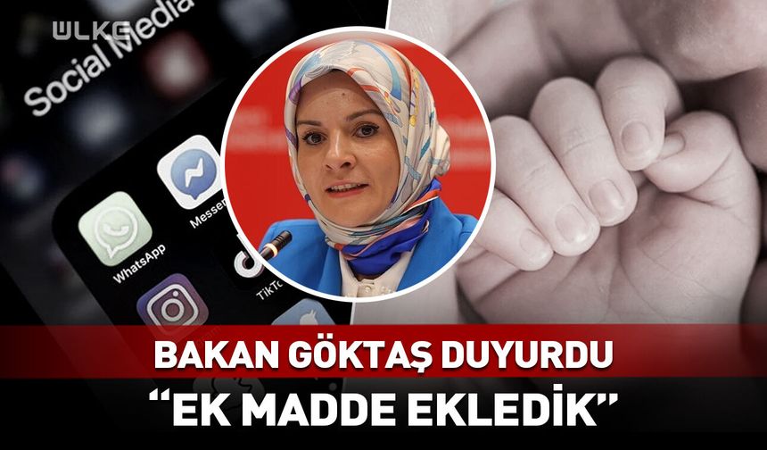 Bakan Göktaş'tan 'doğum izni' ve 'sosyal medya düzenlemesi' açıklaması! "Ek madde ekledik"