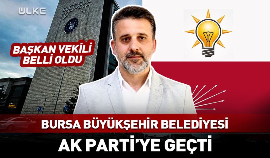 Bursa Büyükşehir Belediyesi AK Parti'ye geçti
