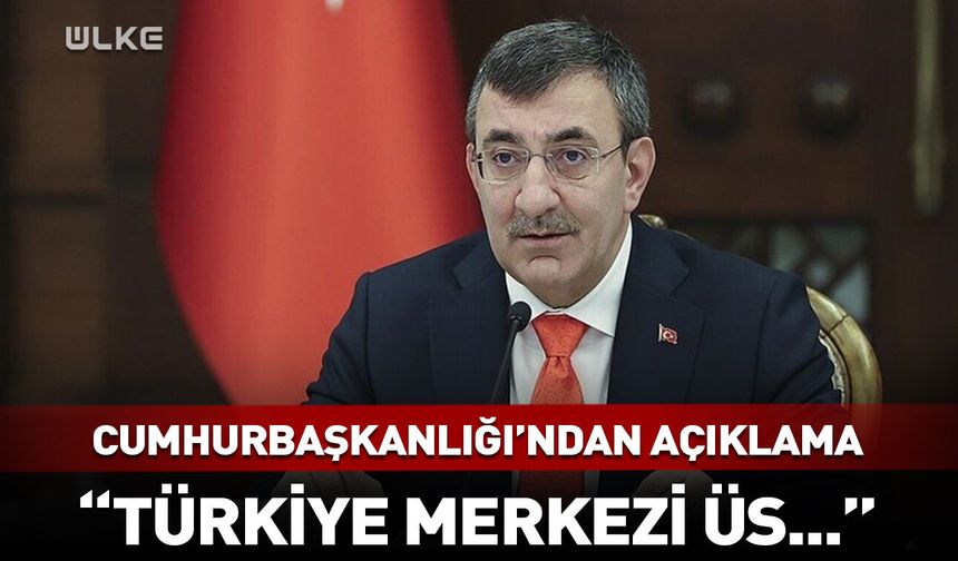 "Türkiye merkezi üs haline gelmekte"