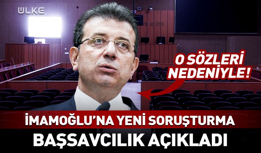 Ekrem İmamoğlu'na yeni soruşturma